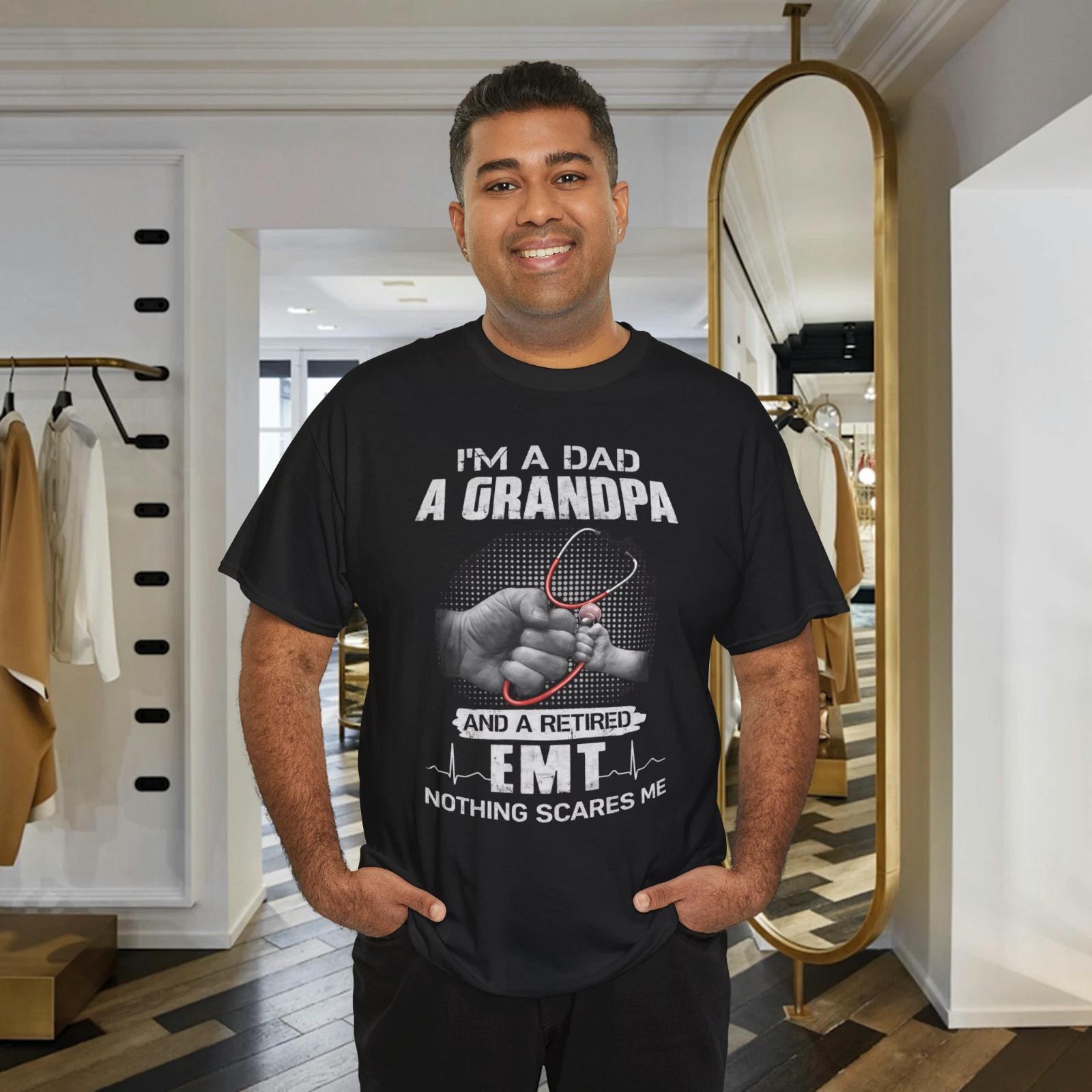Im A Dad A Grandpa And A Retired Emt Nothing Scares Me Shirt XL