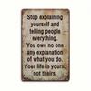 Stop Explaining Yourself Funny Metal Wall Art Sign 8x12 Inch Inspirational Quote Iron Plaque for Home Office Decor