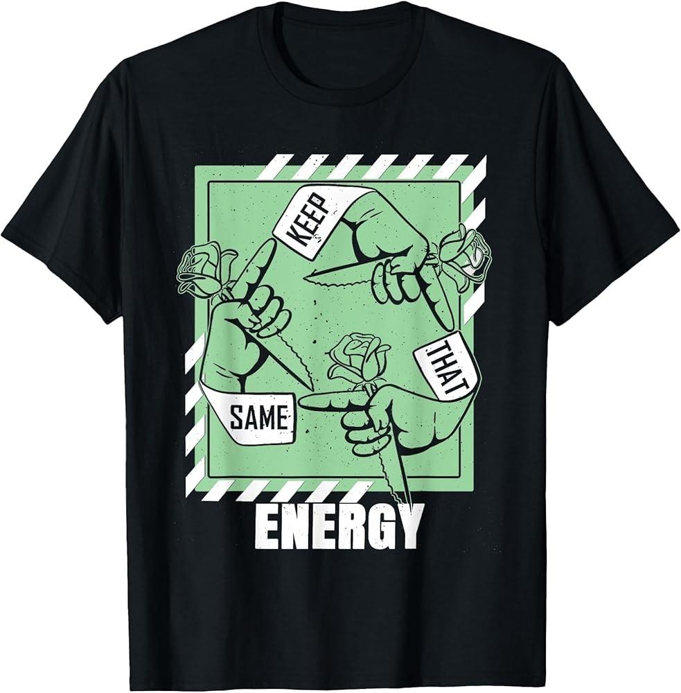 

Keep That Same Energy Sage Light Green Graphic TShirt Unisex T-Shirt XXL