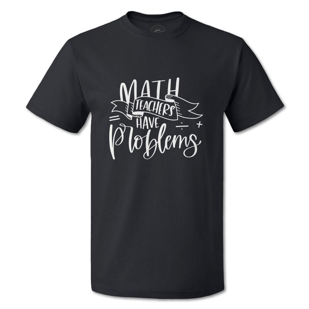 Funny Graphic T Shirts Math Teacher Have Problems Cotton Back to School Top XL