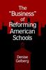 The The Business of Reforming American Schools Book