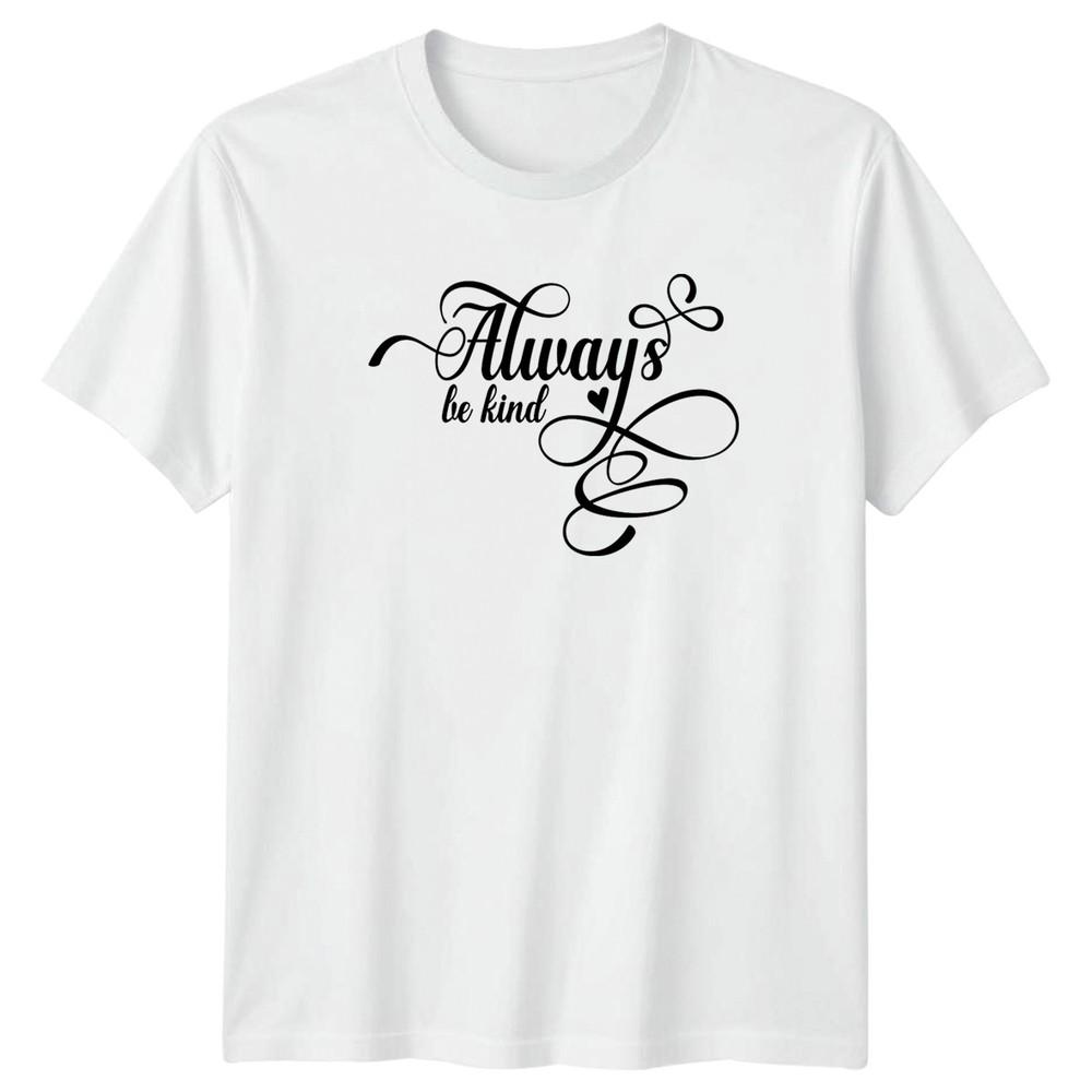 Always Be Kind Unisexs TShirt Positive Affirmation Kindness S