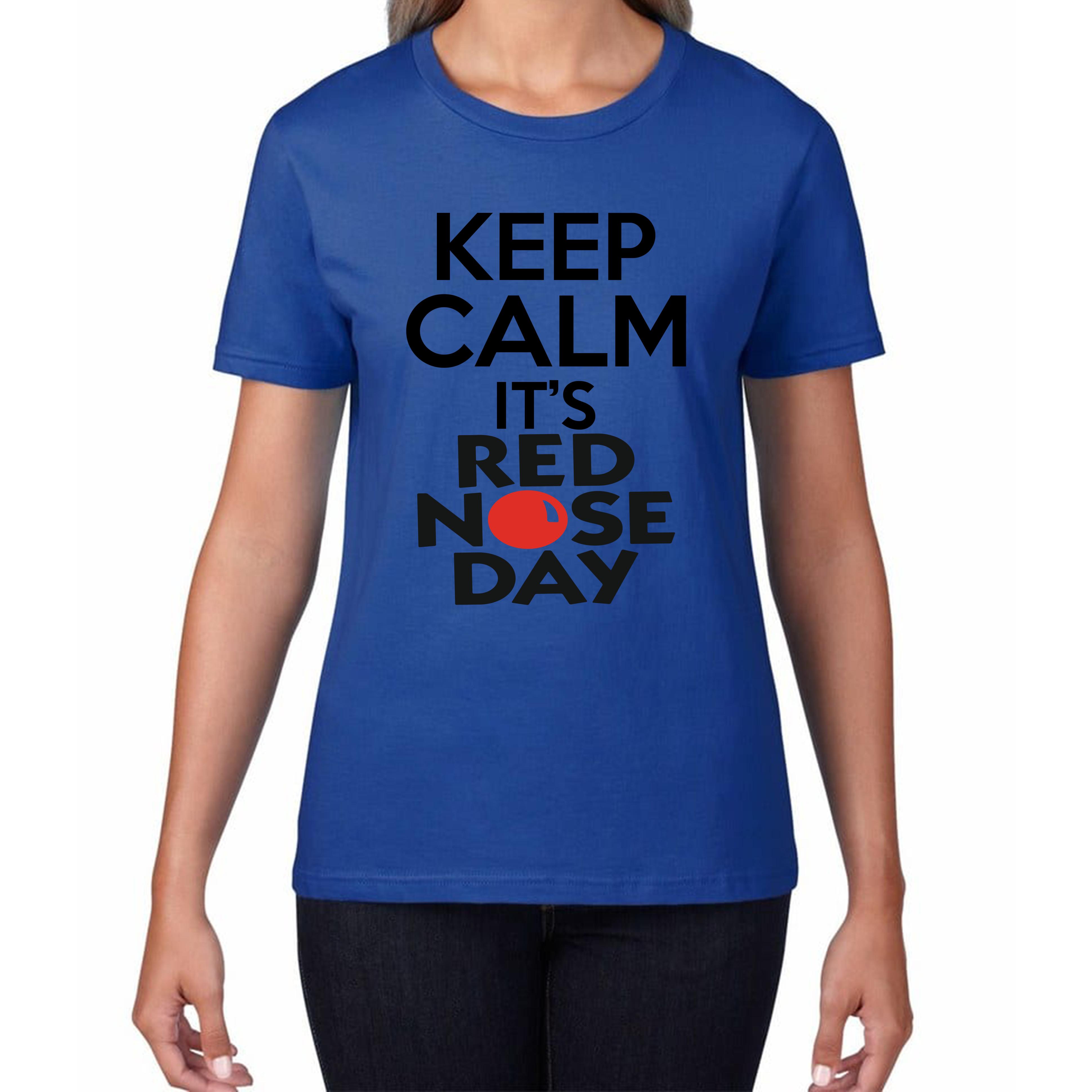 

Keep Calm It s Red Nose Day Ladies T Shirt Mens Tops Tees Unisex 4XL