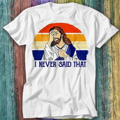 Retro Vintage Ich habe das nie gesagt Lustig Christliche Kirche Jesus T-Shirt Top Tee 296