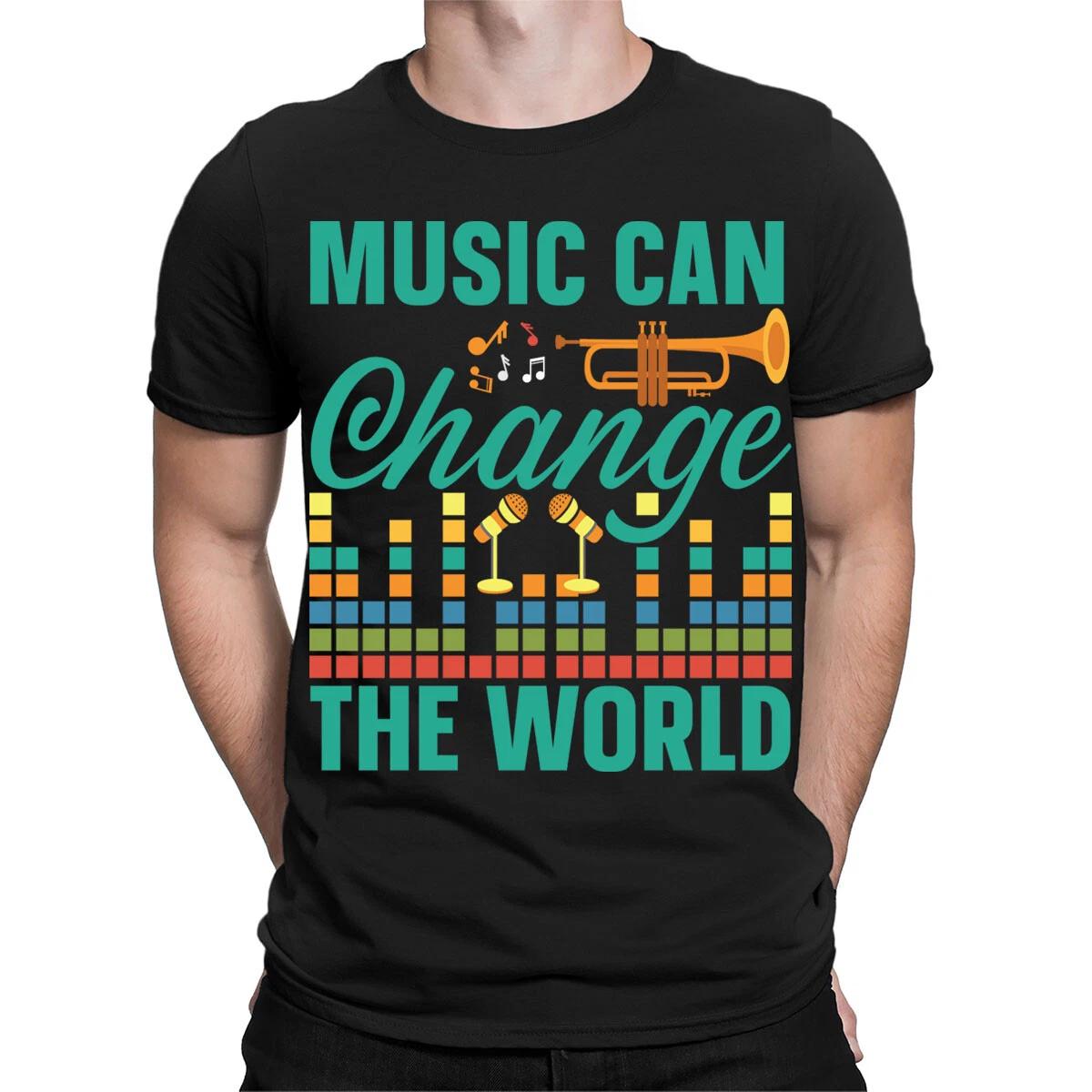 Music Can Change The World Singers Musicians Gift Mens Womens T-Shirts #TA-89 XXXXL