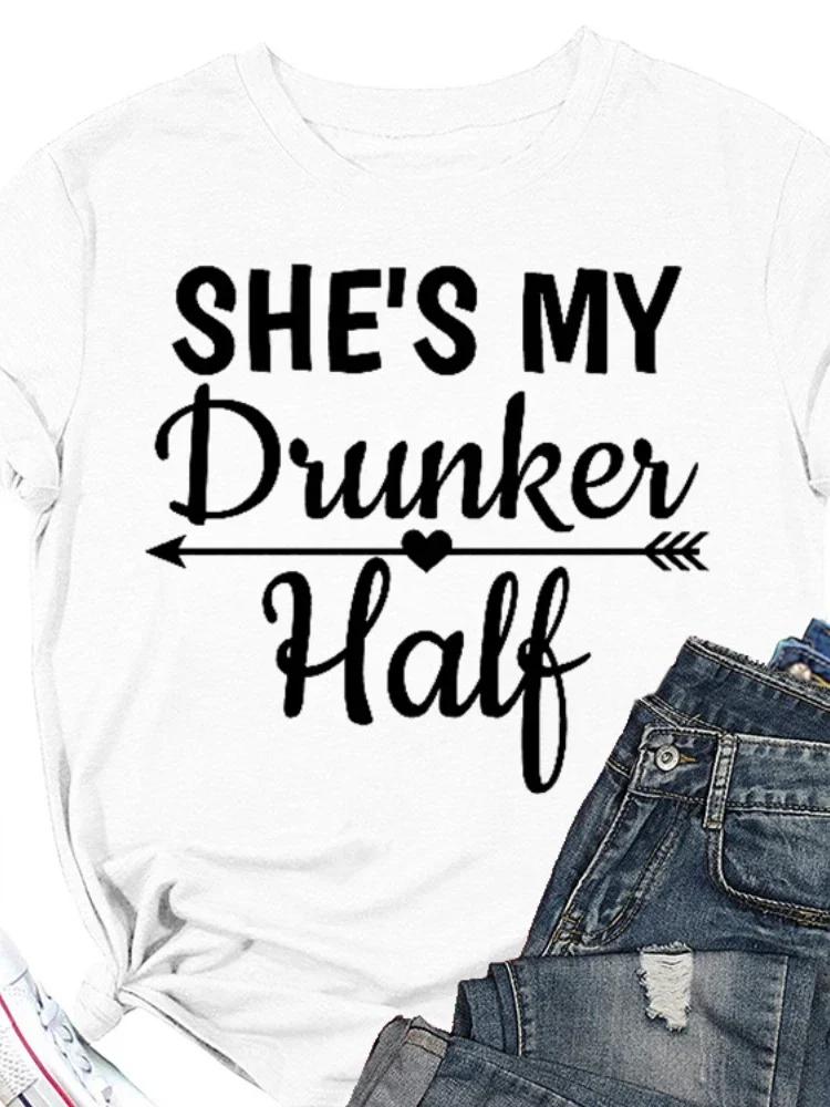 Sie ist meine betrunkene Hälfte Print Damen T-Shirt Kurzarm O-Ausschnitt Locker Damen T-Shirt Damen T-Shirt Tops Camisetas Mujer