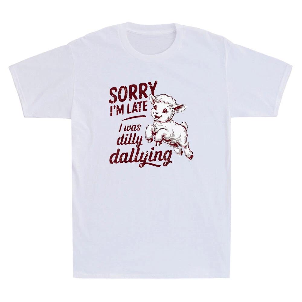 Sorry I m Late I Was Dilly Dallying Funny Sheep Cute Lamb Graphic Men s T-Shirt 4XL