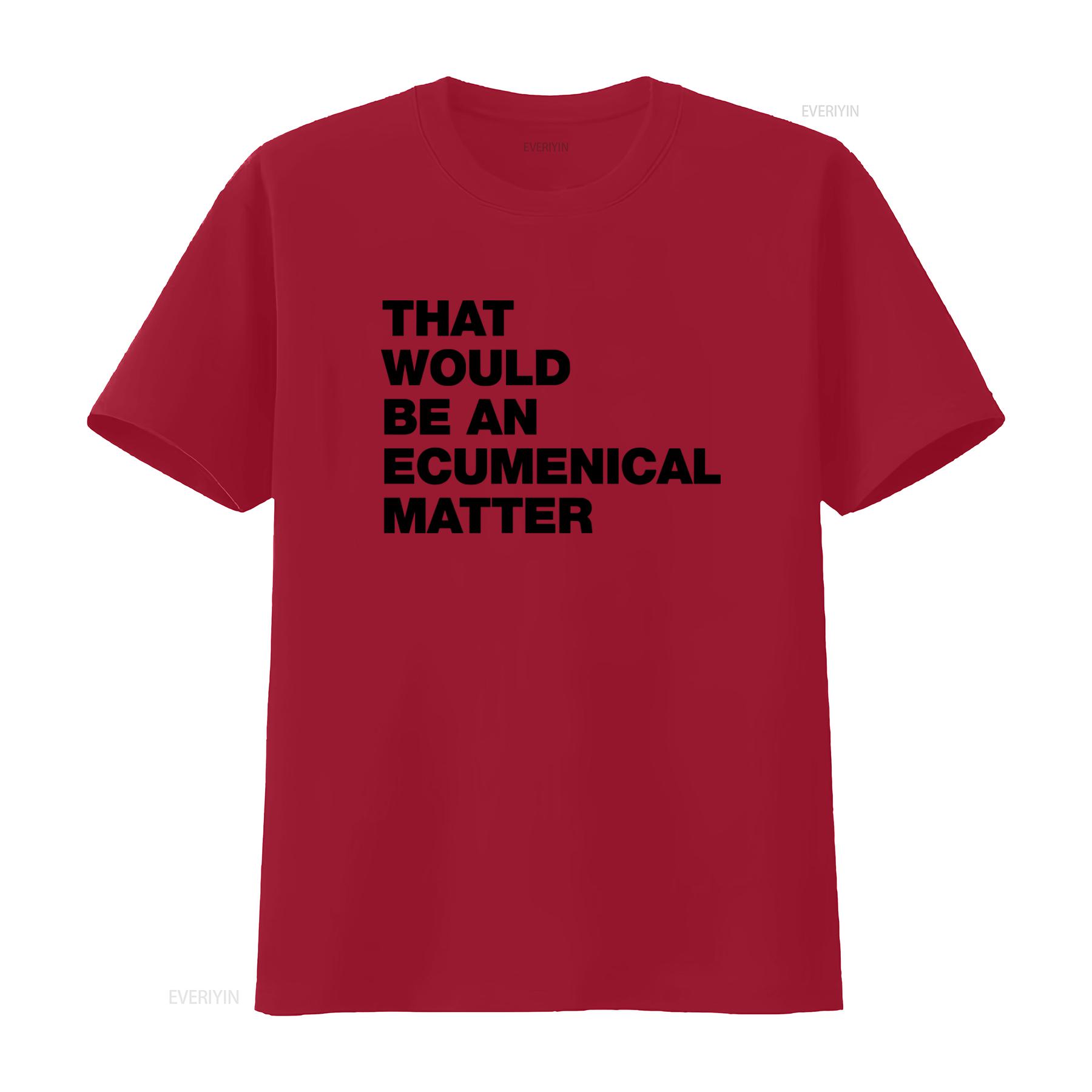 That Would Be an Ecumenical Matter T Shirt Funny TV Father Ted vintage Washed homme Soft streetwear Comfortable Casual S