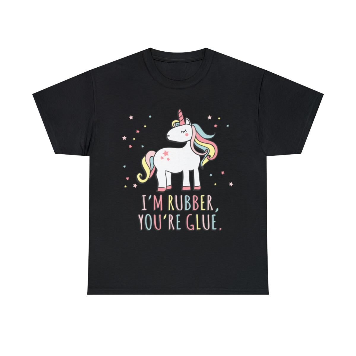 I m Rubber You re Glue Sarcastic Unicorn Graphic Tee Shirt, S-5XL S