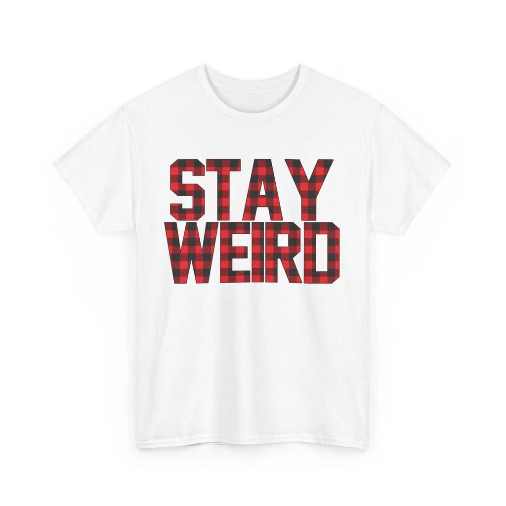 Unique & Unusual T-shirt Tops Tees Unisex | Stay Weird & Proudly Different Tee | STAY WEIRD Shirt