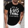 IT S A LUIS THING Print Tee Shirt, Tees for Men, Casual Short Sleeve T-shirt for Summer - Men's Summer Cotton Graphic Tee