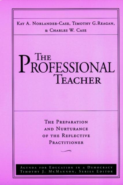 The The Professional Teacher : The Preparation and Nurturance of the Reflective Practitioner Book