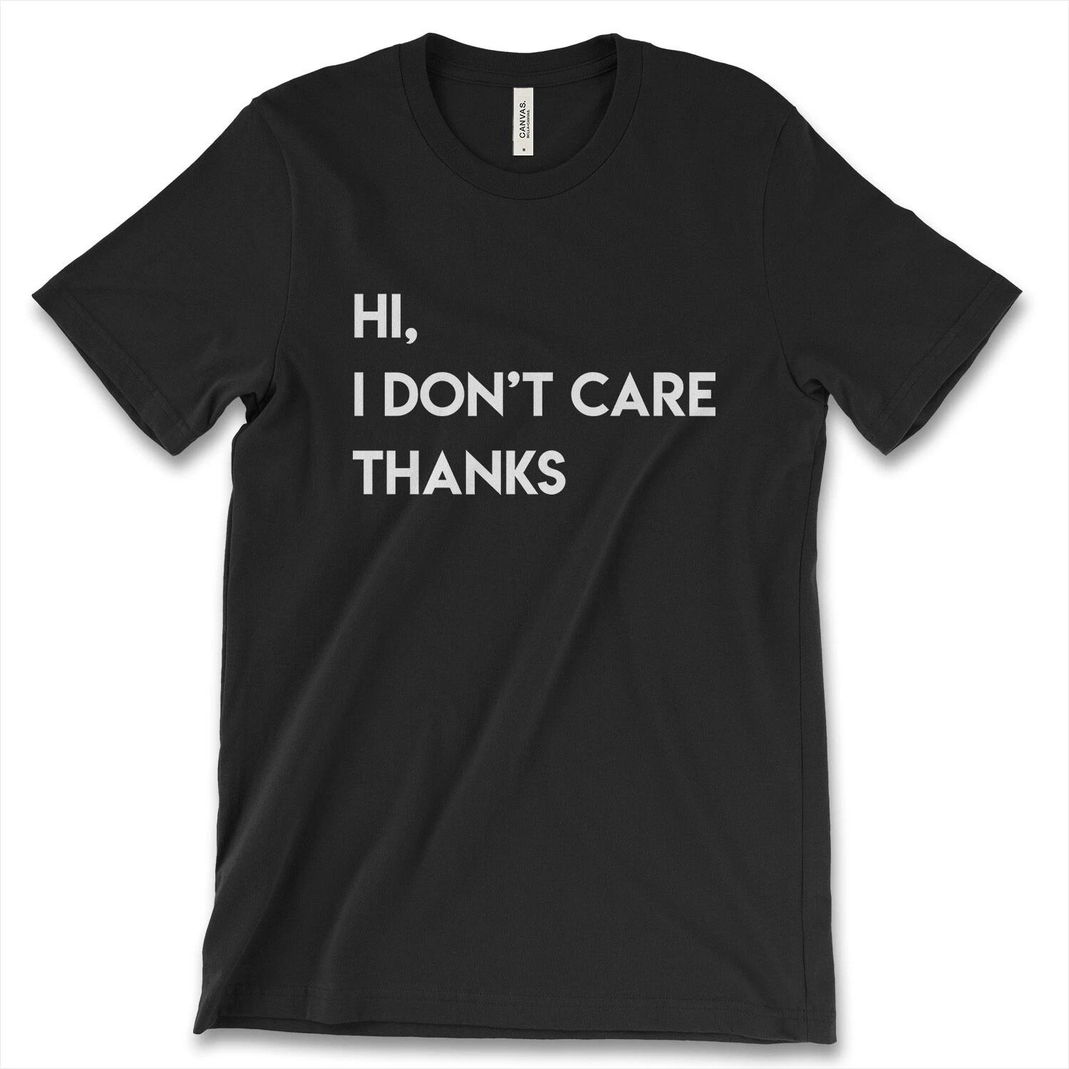 Hi I Don t Care Thanks New Mens Shirt Rude Attitude Funny Sarcastic Mean Top Tee XXXL