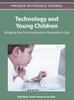 The Technology and Young Children : Bridging the Communication-Generation Gap Book