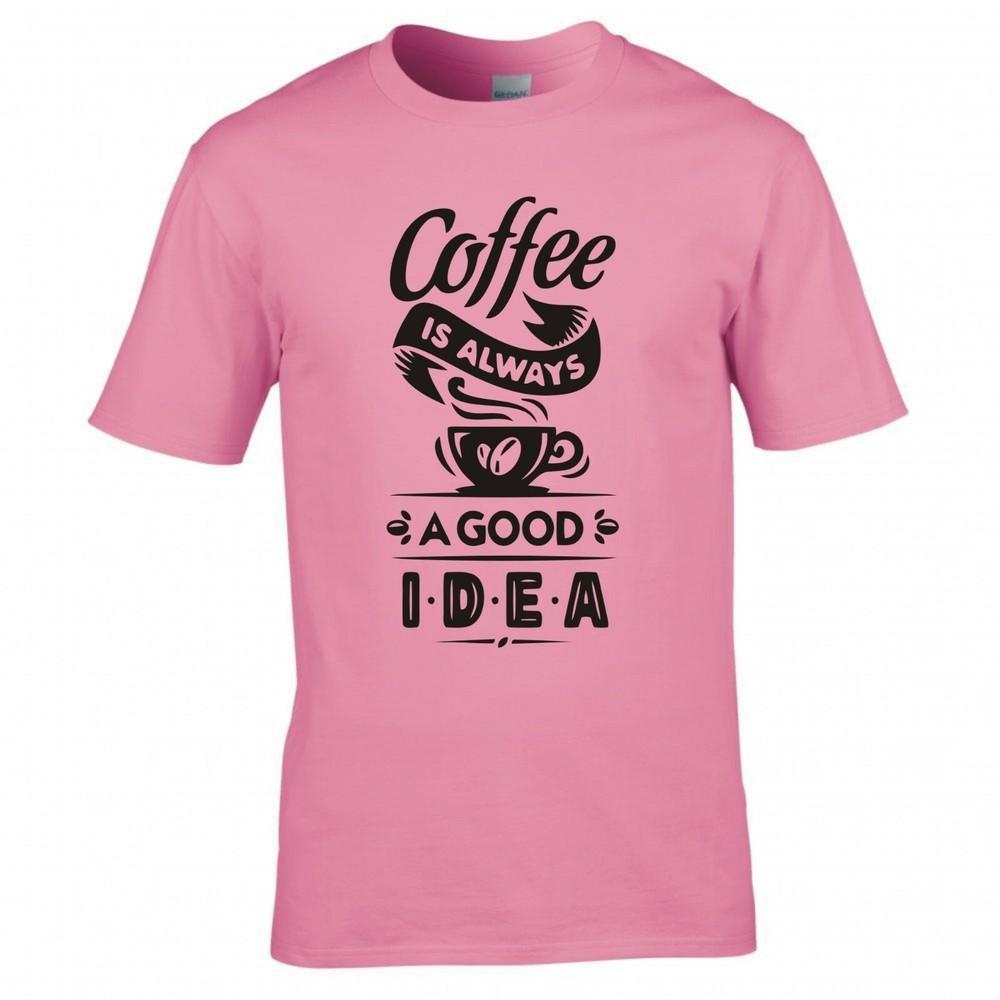 Funny Coffee Is Always A Good Idea Tshirt