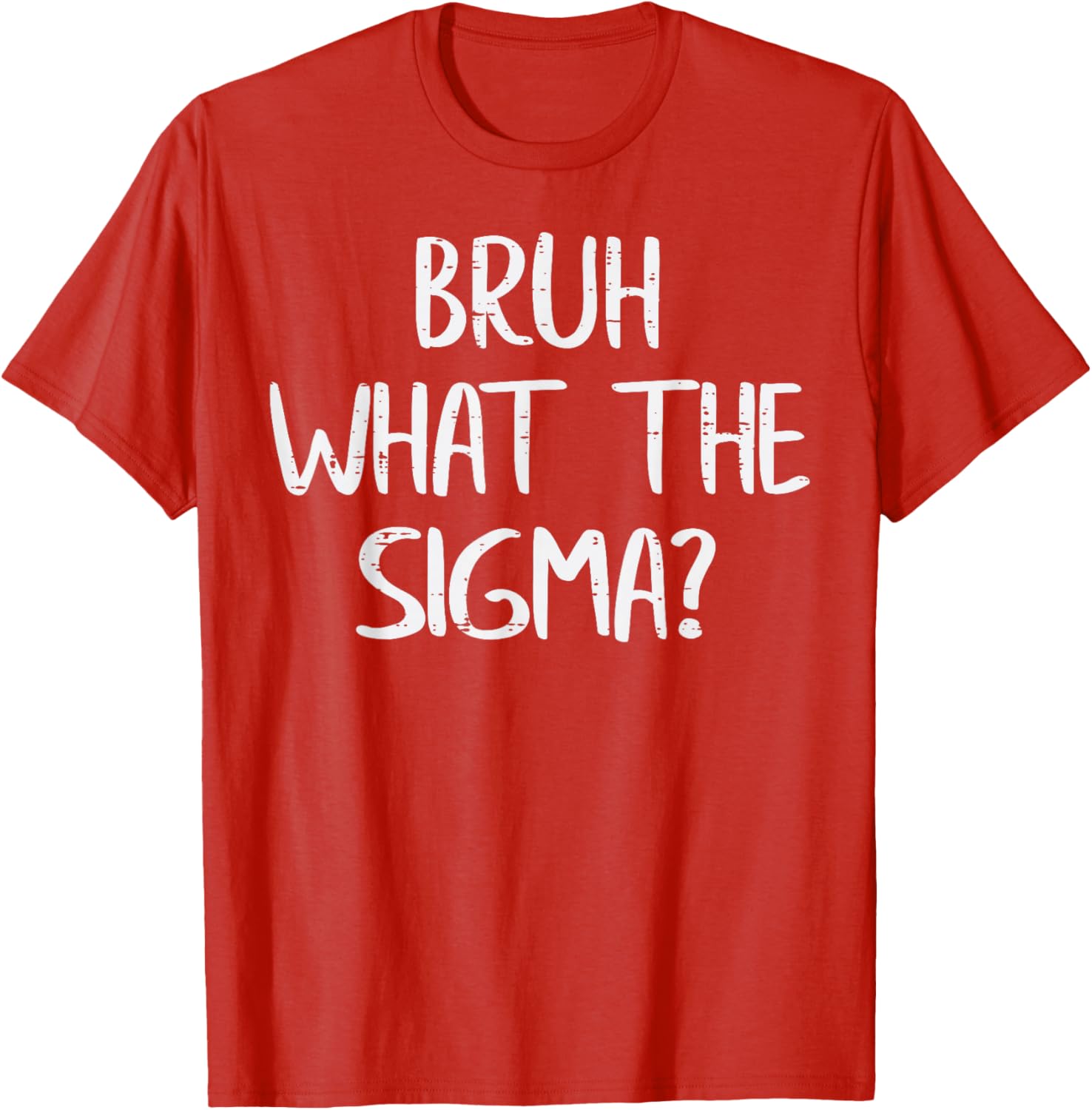 Bruh What The Sigma Meme Funny Graphic Print Cotton Casual TShirt for Men S