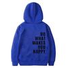 Do What Makes You Happy Sweatshirt Hoodie Trendy Fashion Letter Print Hooded Sweater