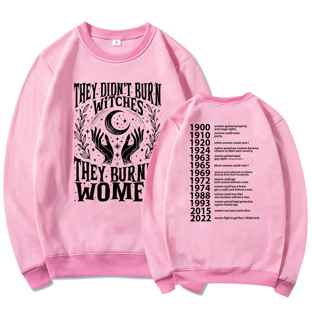 They Didn't Burn Witches They Burned Women Sweatshirt Women Rights Dates Sweatshirt Long Sleeve Streetwear Sweater Witch Hoodie