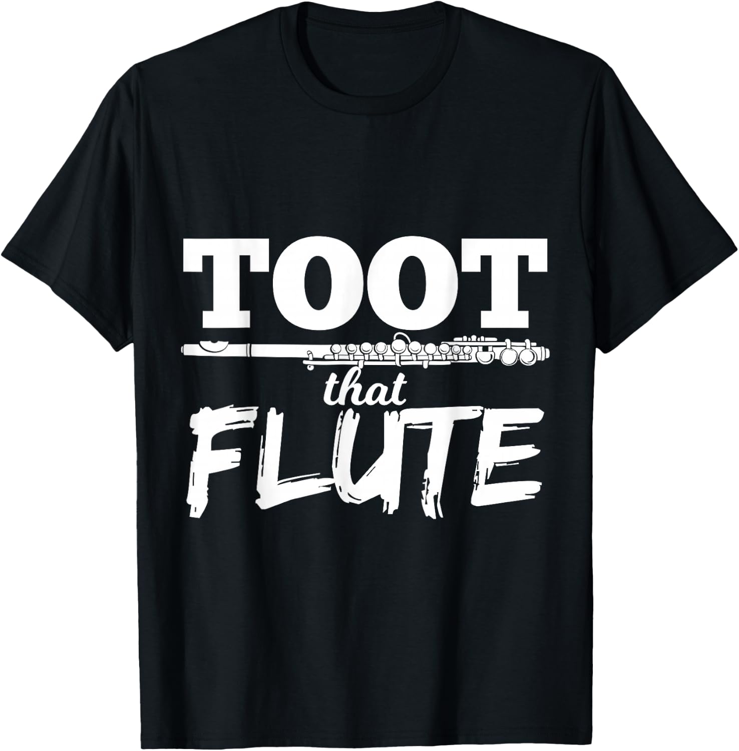 Toot That Flute Funny Musician Gift Fun T-Shirt T-Shirt Unisex T-Shirt S