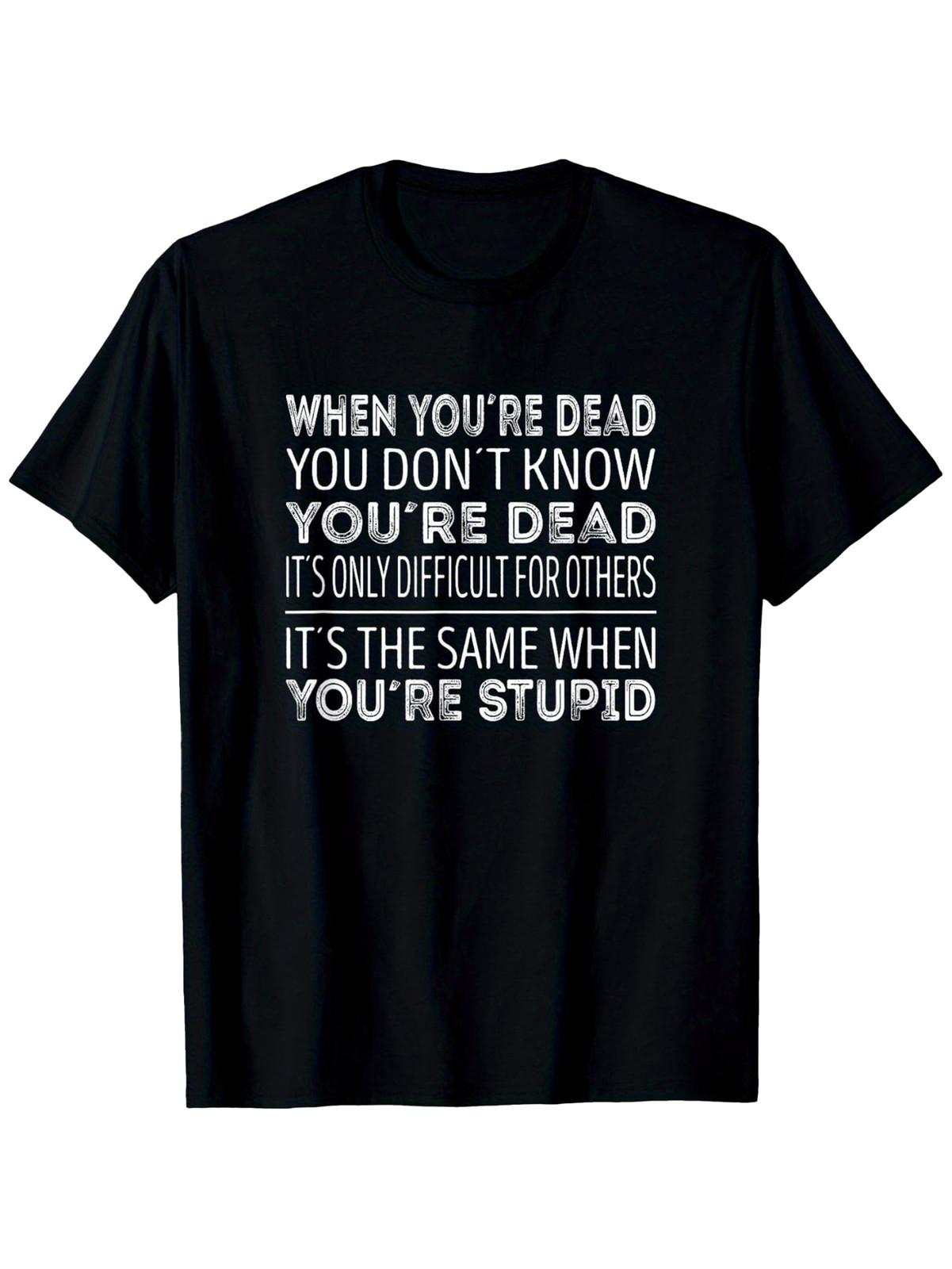 Men s & Unisex When You re Dead You Don t Know You re Dead T-Shirt - 100% Cott S разноцветный