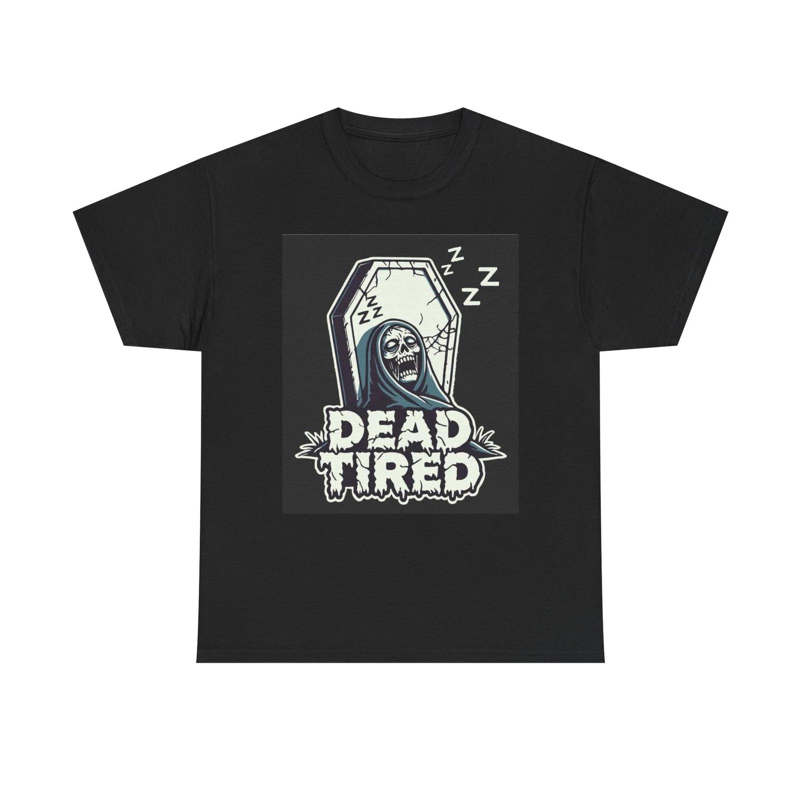 Men s and Women s T-shirts Dead Tired Graphic XS