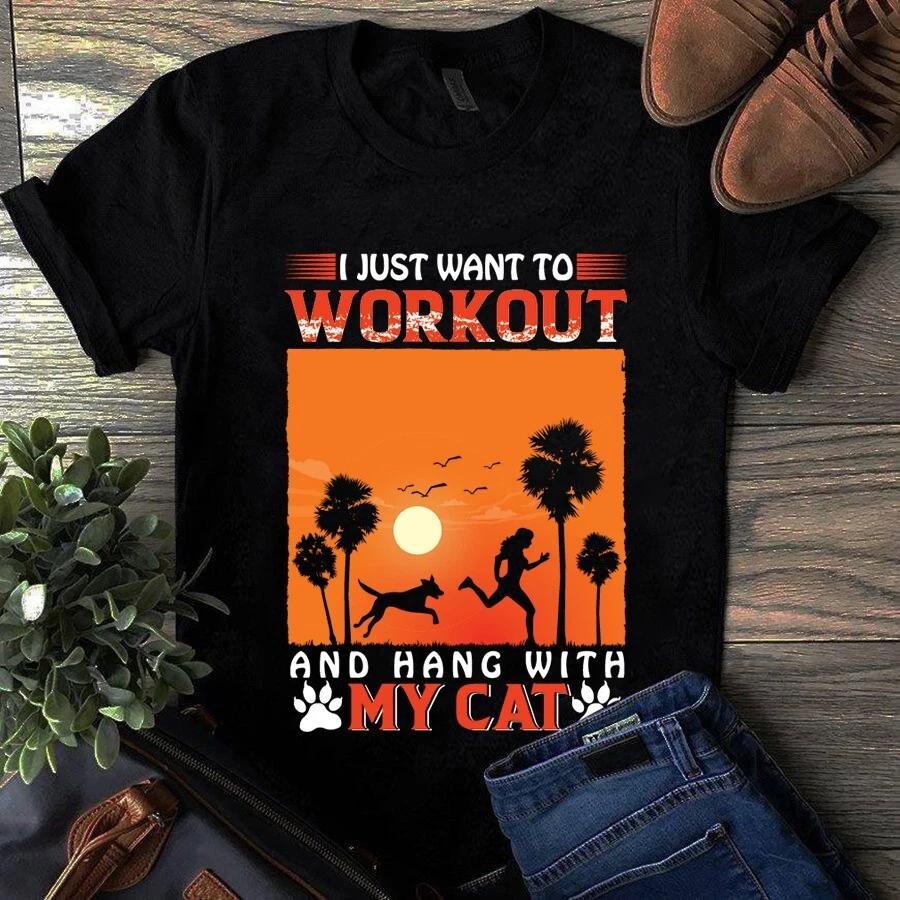 I Just Want to Workout and Hang With My Cat Men s and Women s T-shirts XXL