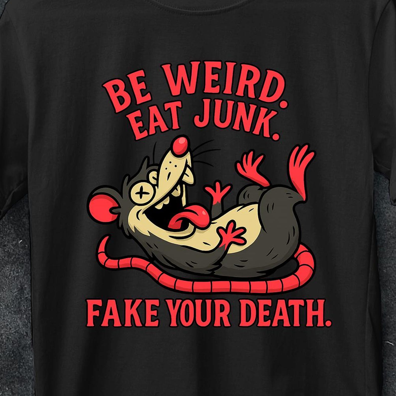 Be Weird eat junk Shirt, fake your death Shirt, opossum Lover T Shirt, Sarcastic Self-Love Shirt, Cute Sarcastic Shirt, opossum friend gift XL