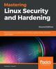 Kniha Mastering Linux Security and Hardening : Protect Your Linux Systems from Intruders, Malware Attacks, and Other Cyber Threats, 2nd Edition
