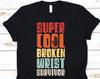 Super Cool Broken Wrist Survivor Shirt, Funny Arm Injury Tshirt, Broken Arm Recovery Gift for Men And Women, Arm Surgery Warrior Fighter