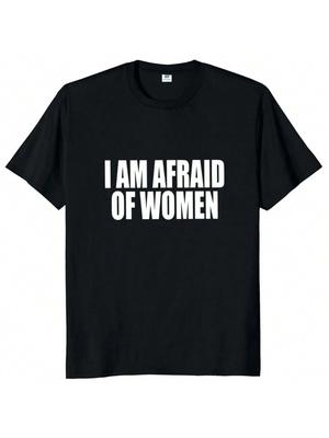 2024 I Am Afraid Of Wounisex T Shirt Funny Jokes Adult Humor Womes Clothing Casual Tee Tops