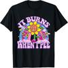 It Burns When I Pee Funny Oddly Specific Dank Meme T-Shirt
