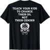 Teach Your Kids To Change Their Oil Not Their Gender On Back T-Shirt