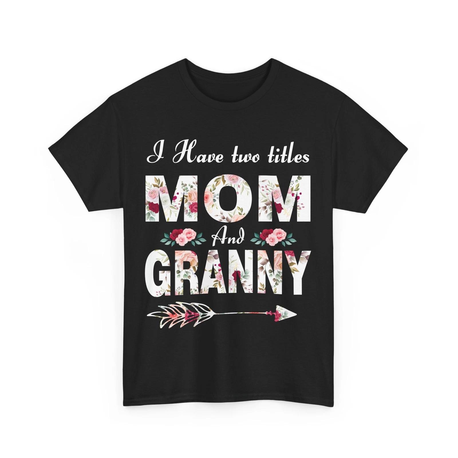 Grandma Shirt, I Have Two Titles Mom And Granny Grandmother Cute Shirt 3XL