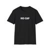 No Cap Statement T-Shirt, Funny Unisex Tee, Slang, Gift for Him or Her