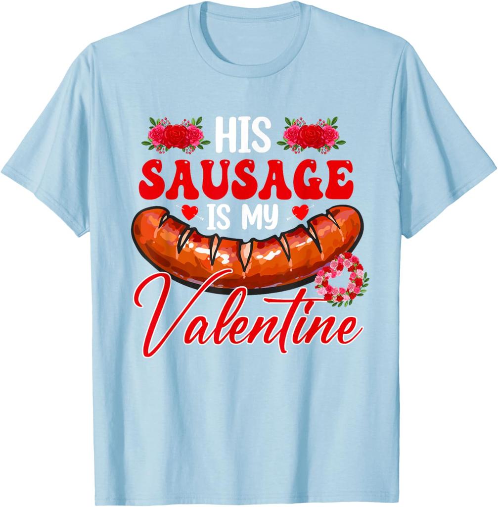 His Sausage Is My Valentine Funny Adult Couple Graphic Tee Casual Cotton Short Sleeve T-Shirt