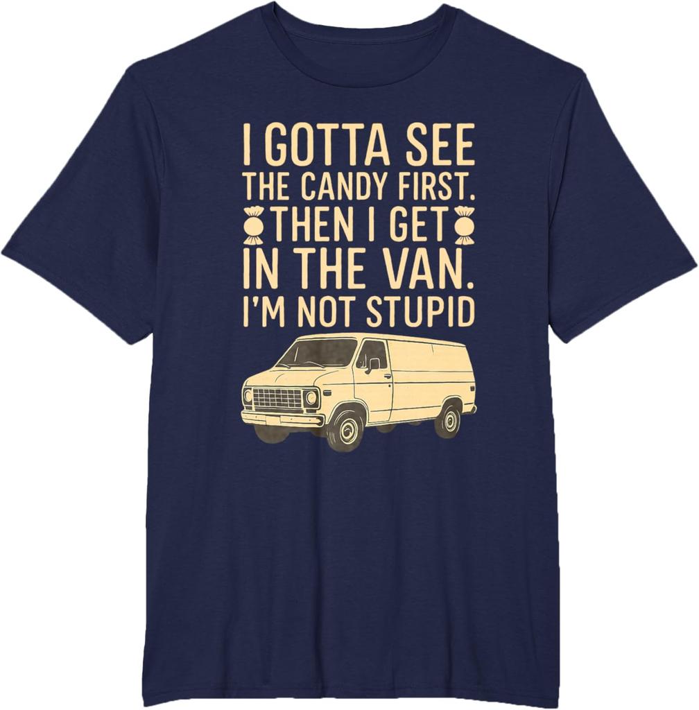 I Gotta See The Candy First Im Not Stupid Funny Creepy Van TShirt Summer Fashion Casual Comfort Soft Cotton Men Print Tees Top