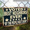2D Flat - A Single Flat Rectangular Metal Sign Measuring 20*30 CM (8*12 Inches), Praised By Neighbors As The Best Neighbor Ever. This Vintage-Style