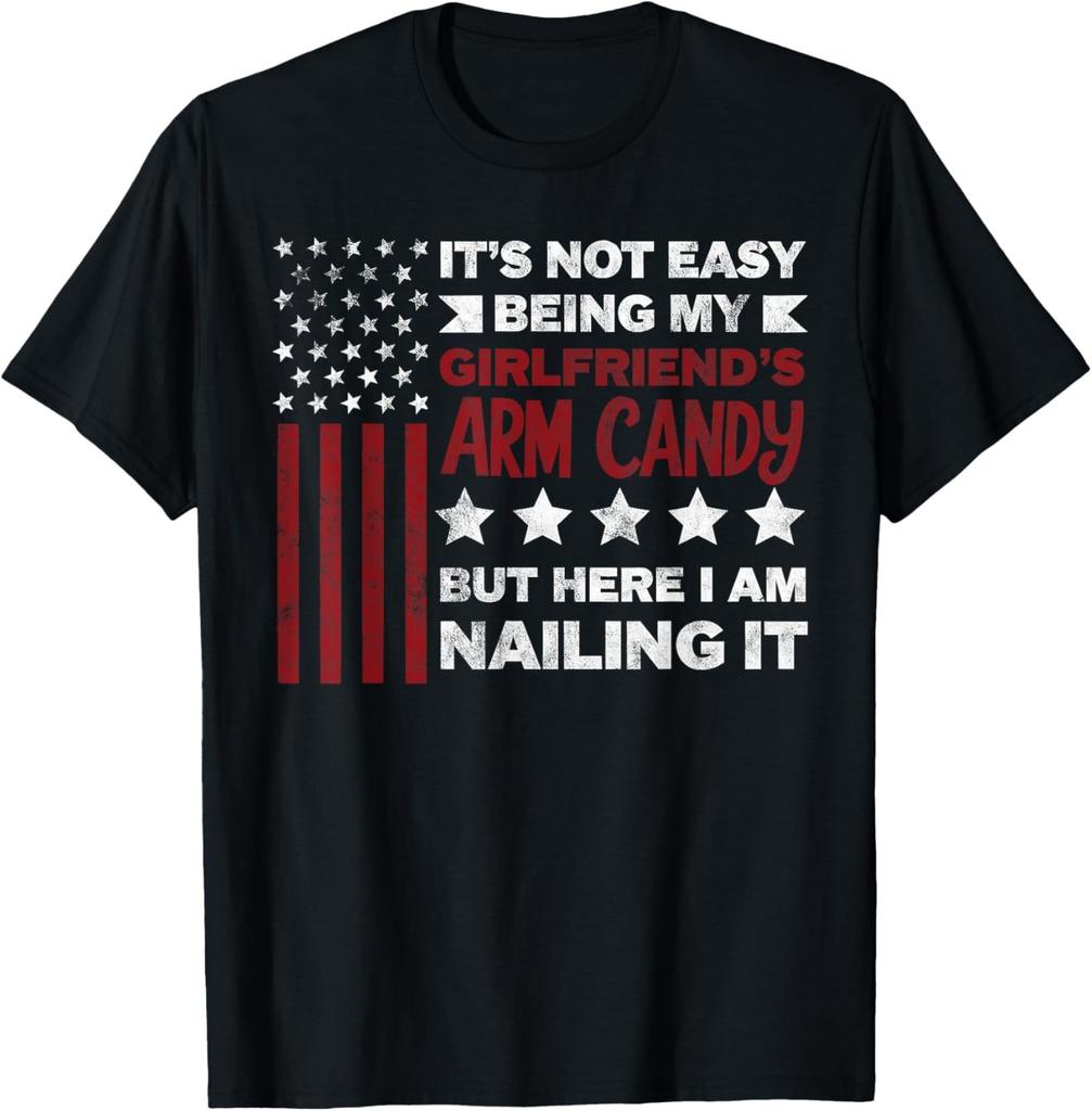 It's Not Easy Being My Girlfriend's Arm Candy Funny Couple T-Shirt