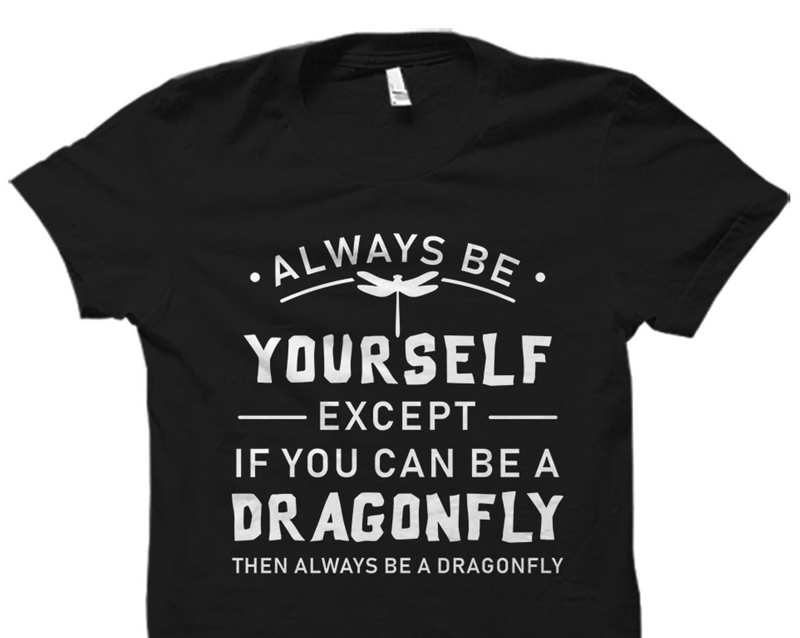Dragonfly Lover Gift. Dragonfly Shirt. Dragonfly Gift. Funny Dragonfly Quote Shirt. Insect Collector Gift. Insect Collector Shirt #OS1854 2XL
