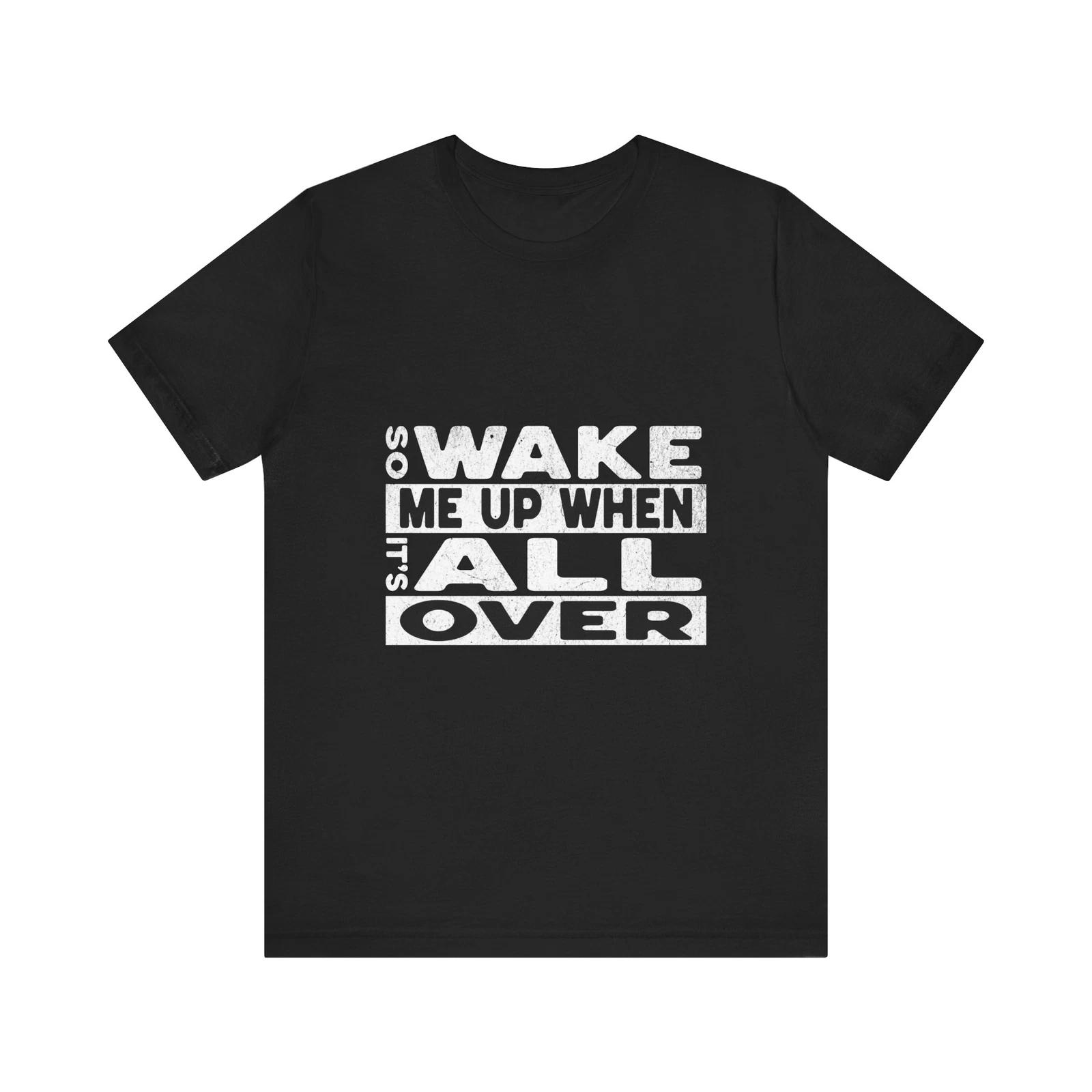 Wake Me Up When Its Over Unisex Tee,House Music Tee,Music Tee,Festival Tee S
