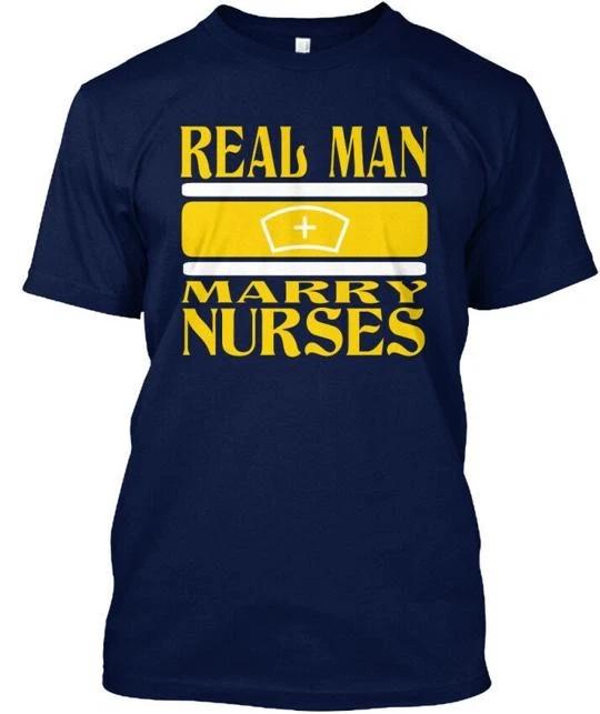 

Real Men Marry Nurses - Man TTshirt Made in the USA Size S to 5XL 2XL