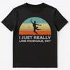 Funny I Just Really Like Musicals Ok T Shirt Unisex T-Shirt