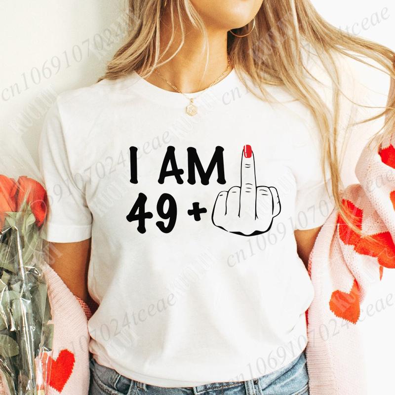 Women's New Fashion Clothing I Am 19/29/39/49/59/69 Plus Middle Finger Tops Adult Humor Birthday Party Tshirt Funny Clothes