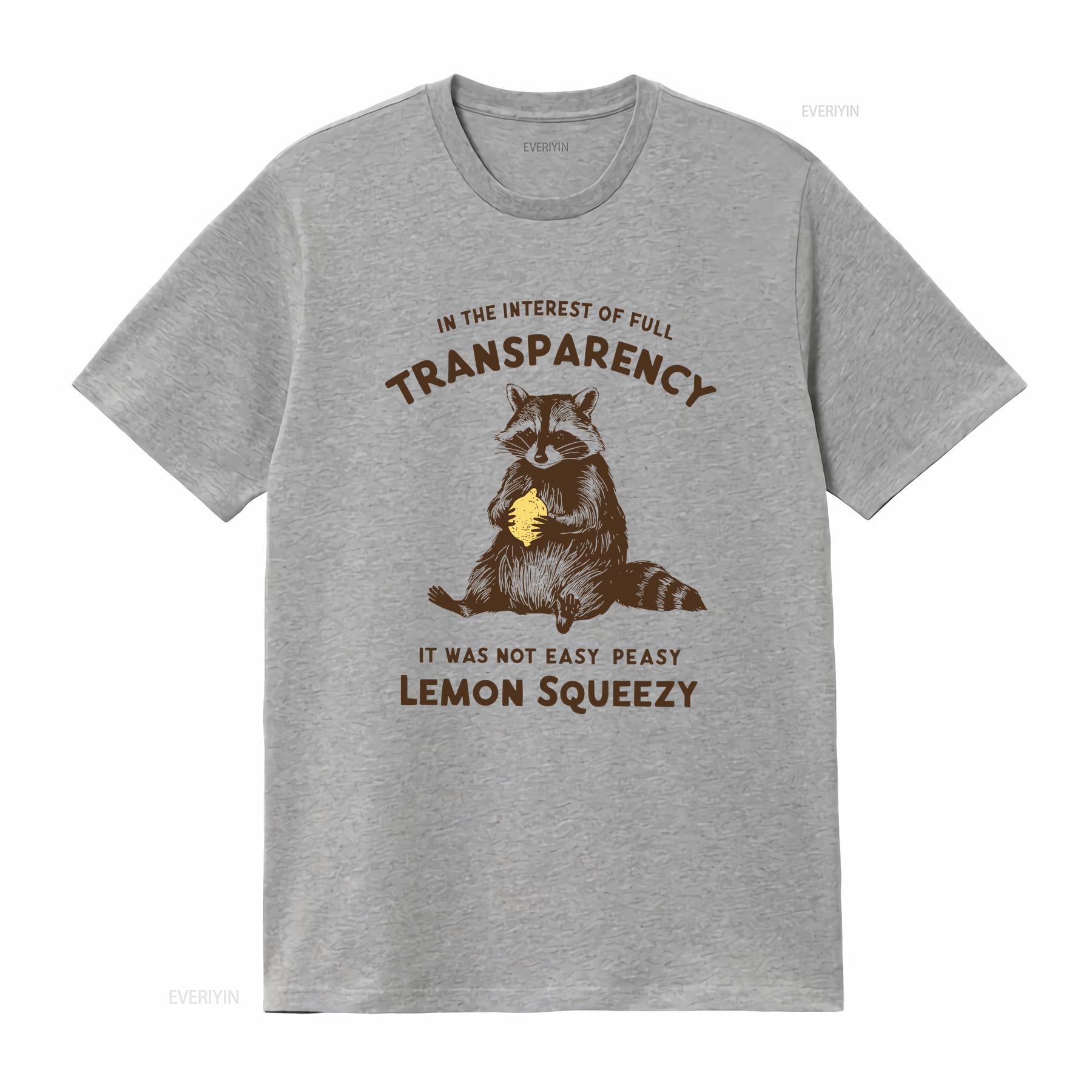 In The Interest of Full Transparency It Was Not Easy Peasy Lemon Squeezy T Shirt Funny Sarcastic Racoon Meme  vintage Washed S