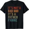It's Not A Dad Bod It's A Father Figure Funny Retro Vintage T-Shirt