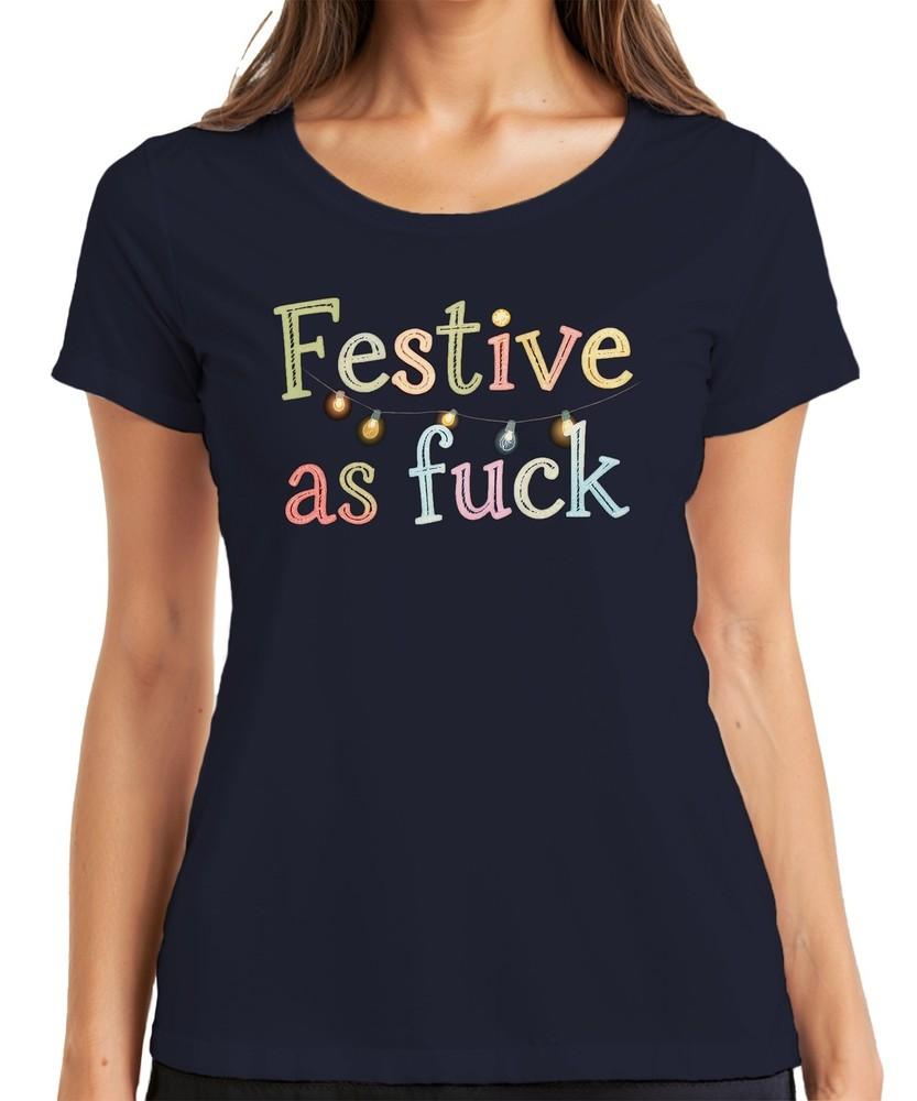 Festive As Fuck Christmas Funny Cheeky String Lights Xmas Party Ladies T Shirt S
