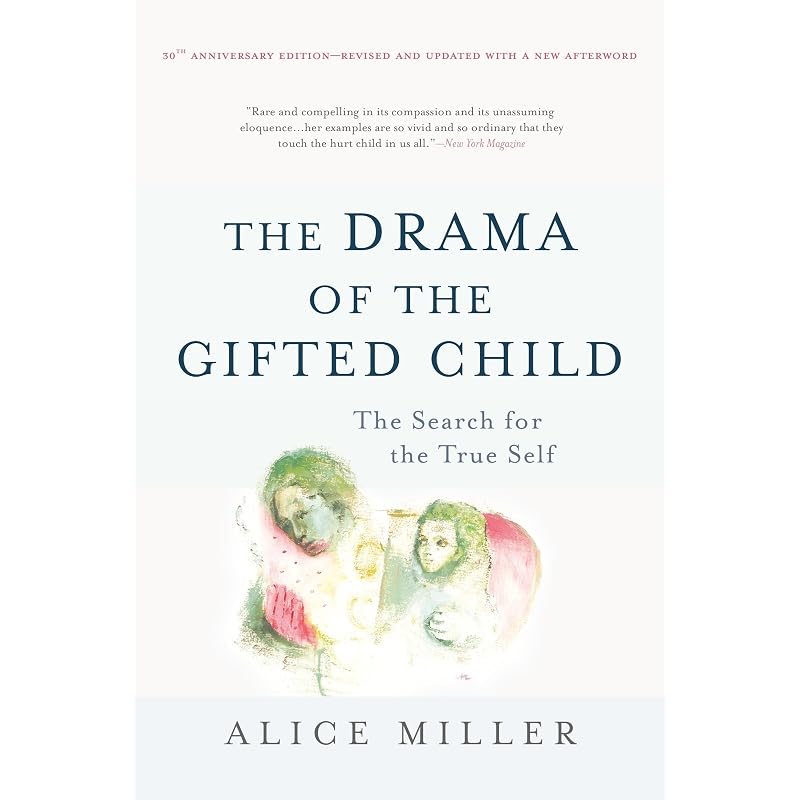 The Drama of the Gifted Child: The Search for the True Self