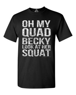 Oh My Quad Becky Look At Her Squat T-shirt Gym Gear Workout Shirts