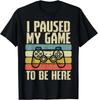 Paused My Game To Be Here Video Game Controller Boys Men Gift Unisex T-Shirt