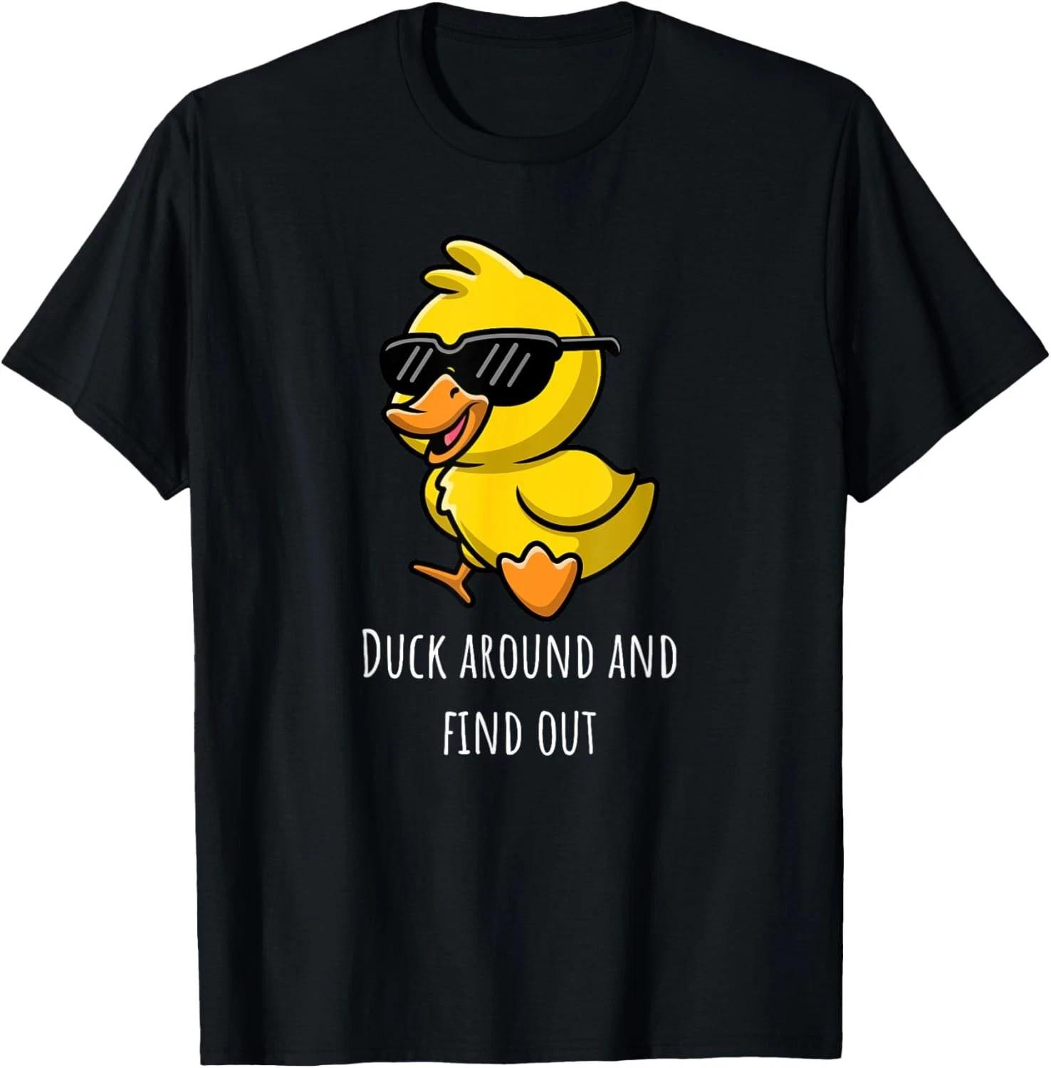 Duck Around and Find Out Funny Cute Duck Humor Gift T-Shirt S